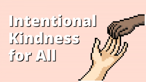 Intentional Kindness for All