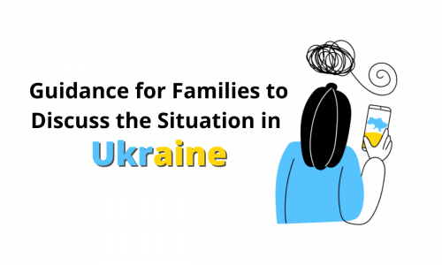 Guidance for Families to Discuss the Situation in Ukraine